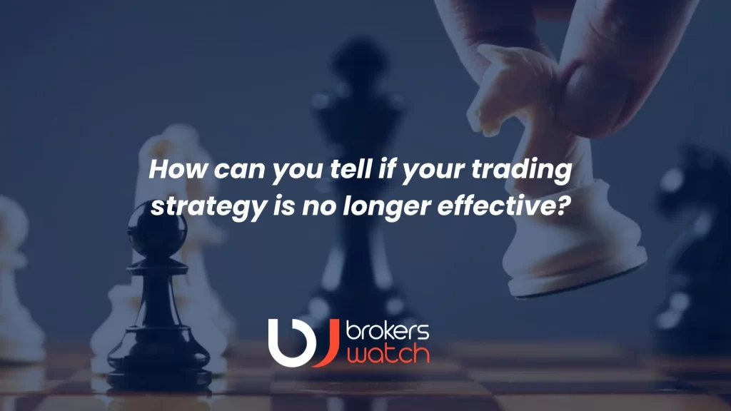 How can you tell if your trading strategy is no longer effective