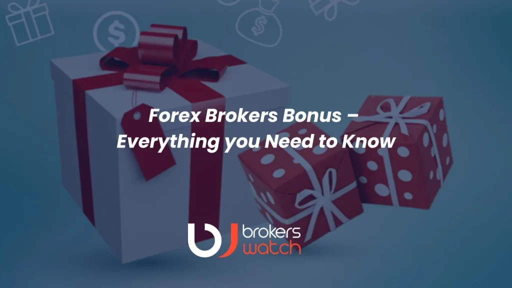 Forex Brokers Bonus – Everything you Need to Know