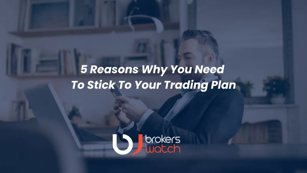 5 reasons why you need to stick to your trading plan